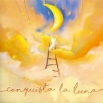 Conquista La Luna (Catch the Moon)